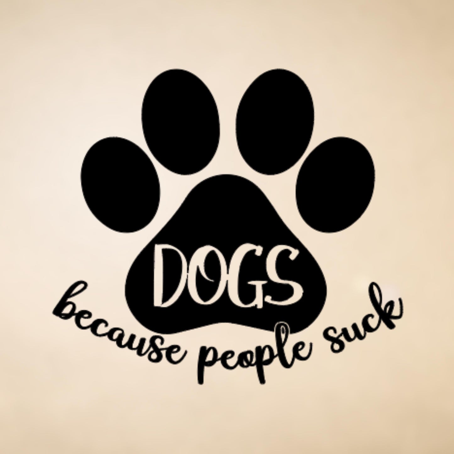 Dogs Because People Suck Vinyl Decal, Paw Print Decal, Car Decals, Sassy Decals for Laptops, Tumblers, Wall Art, Notebooks, Journals