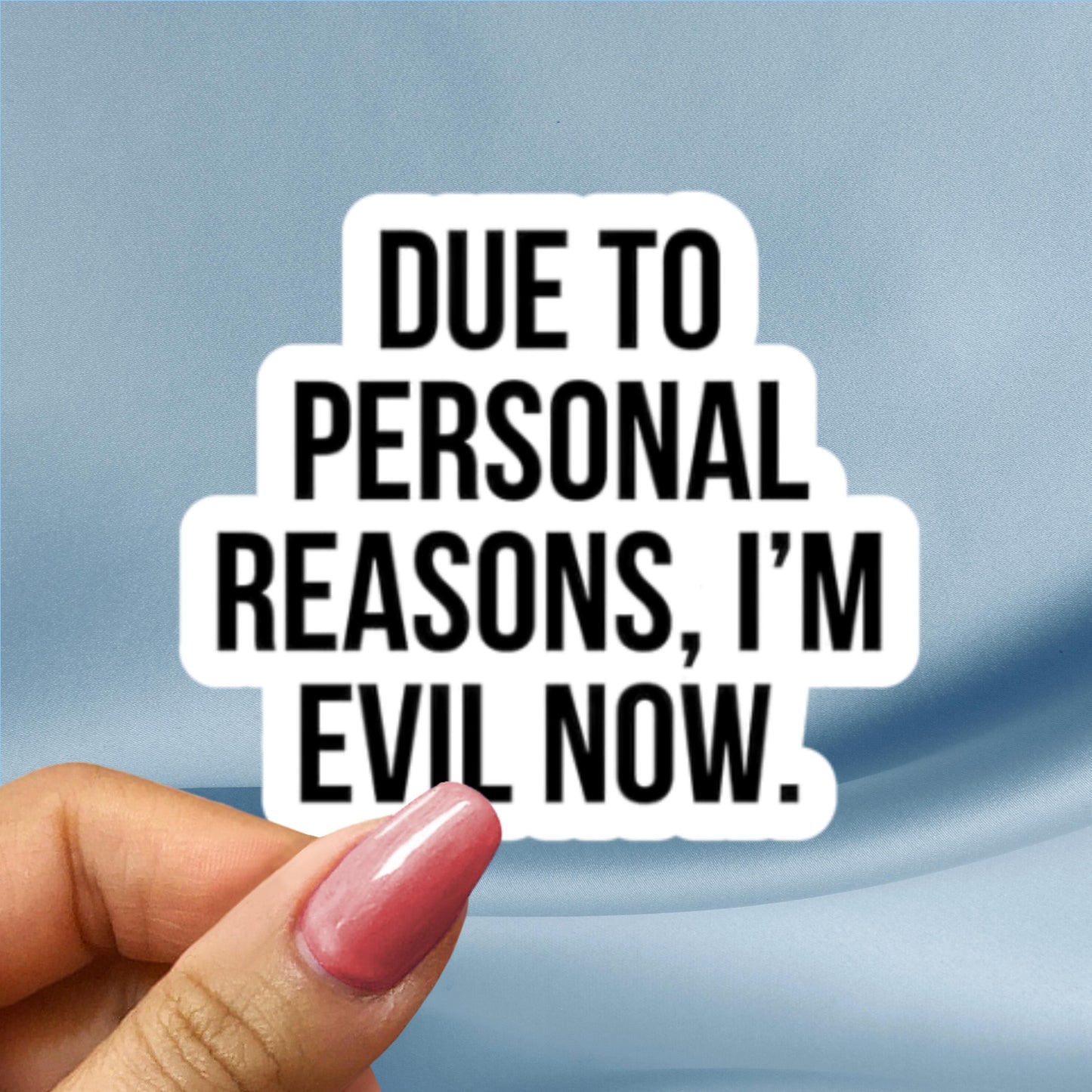 Due to Personal Reasons I'm Evil Now Sticker, Funny Dark Humor Stickers, Sarcastic Antihero Aesthetic, Goth Snarky Quote Sticker for Laptops
