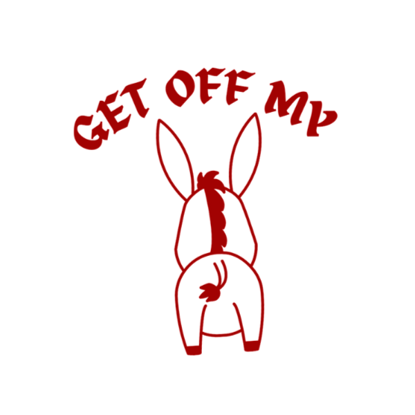 Get Off My Ass - Donkey - Vinyl Sticker Decal