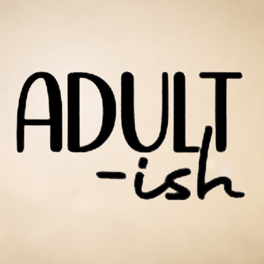 Adult-ish Funny Quote Vinyl Decal
